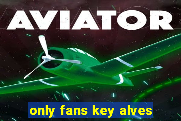 only fans key alves